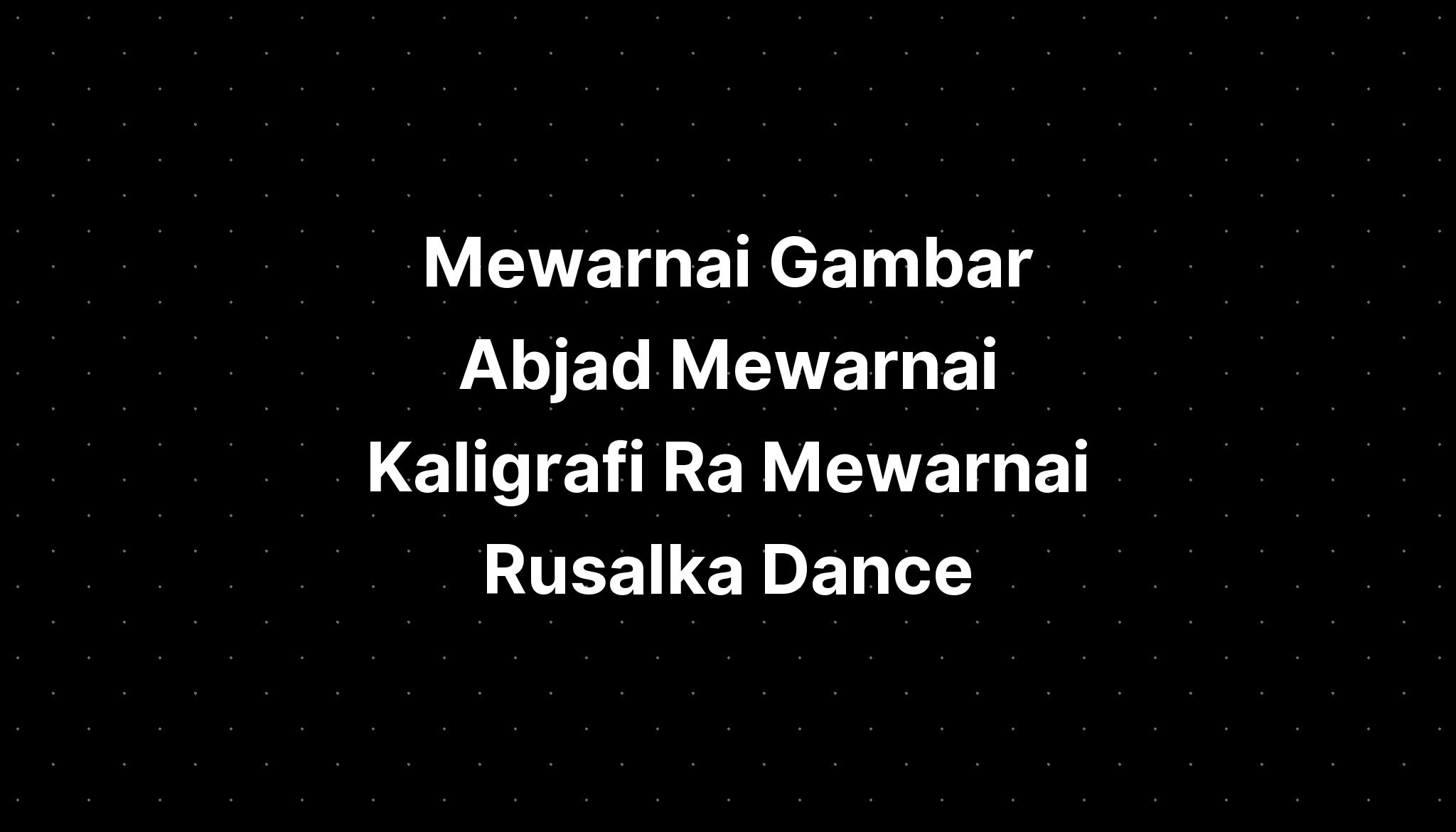 Mewarnai Gambar Abjad Mewarnai Kaligrafi Ra Mewarnai Rusalka Dance ...